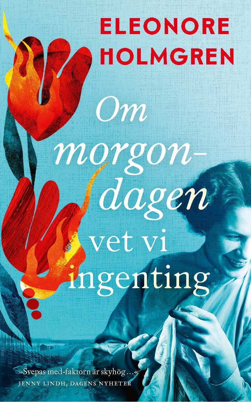 Valokuva kirjasta Eleonore Holmgren Om morgondagen vet vi ingenting, kuuluu tuoteryhmään Ruots kaunokirjat.