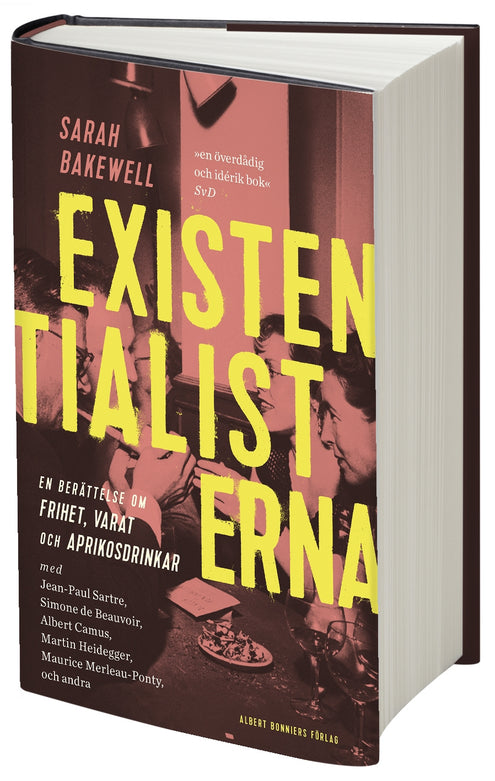 Existentialisterna : en historia om frihet, varat och aprikoscocktails
