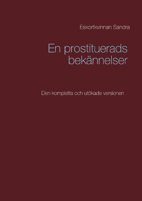 En prostituerads bekännelser : Den kompletta och utökade versionen