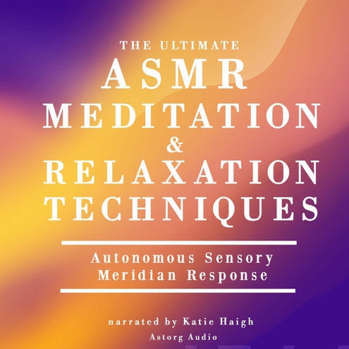 Ultimate ASMR Relaxation and Meditation Techniques, The