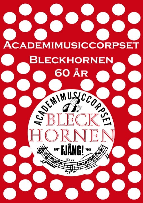 Academimusiccorpset Bleckhornen 60 år : Academimusiccorpset Bleckhornen 60