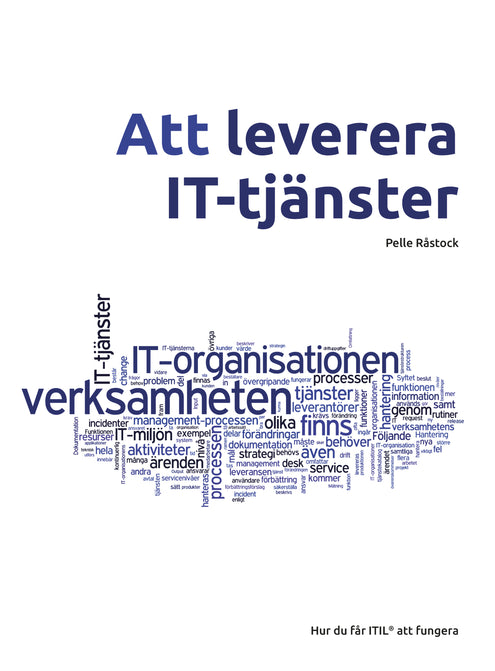 Att leverera IT-tjänster : hur du får ITIL att fungera