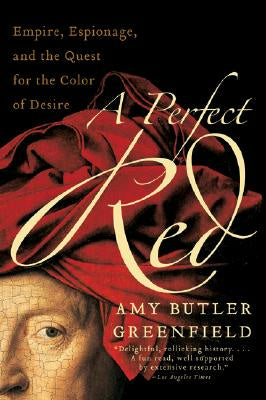 Valokuva kirjasta Amy Butler Greenfield Perfect Red: Empire, Espionage, and the Quest for the Color of Desire, A, kuuluu tuoteryhmään Ulk historia muistelmat.