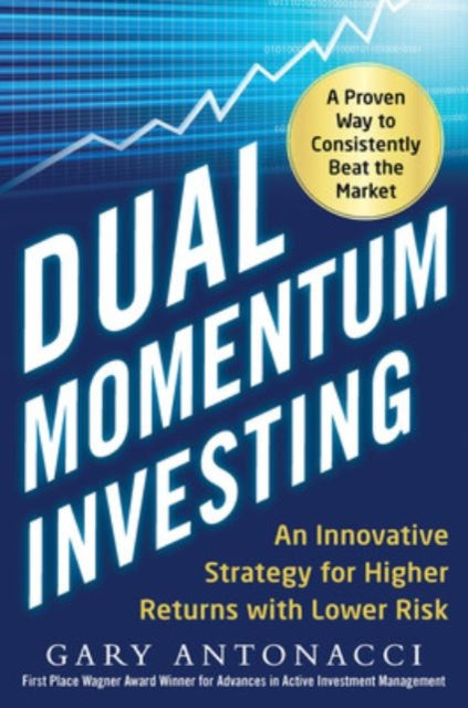 Valokuva kirjasta Gary Antonacci Dual Momentum Investing: An Innovative Strategy for Higher Returns with Lower Risk, kuuluu tuoteryhmään Ulk talous yhteiskunta.