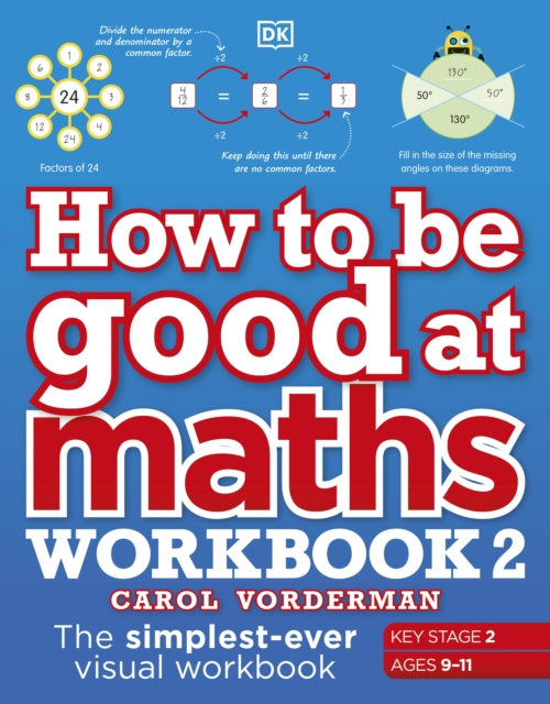 Valokuva kirjasta Carol Vorderman How to be Good at Maths Workbook 2, Ages 9-11 (Key Stage 2), kuuluu tuoteryhmään Ulkomaiset lasten tietokirjat.