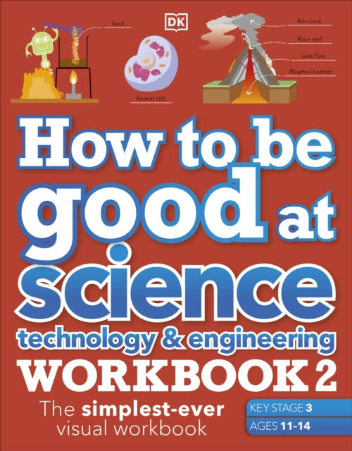 Valokuva kirjasta DK How to be Good at Science, Technology &amp; Engineering Workbook 2, Ages 11-14 (Key Stage 3): The Simplest-Ever Visual Workbook, kuuluu tuoteryhmään Ulk lasten romaanit.