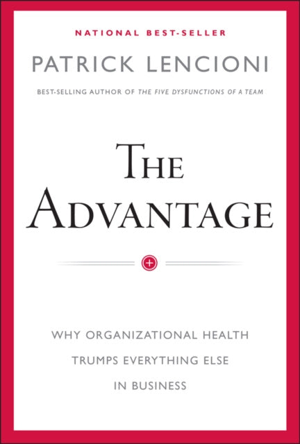 Valokuva kirjasta Patrick M. Lencioni Advantage – Why Organizational Health Trumps Everything Else In Business, The, kuuluu tuoteryhmään Ulk talous yhteiskunta.