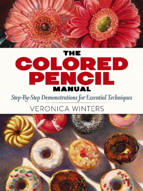 Valokuva kirjasta Veronica Winters Colored Pencil Manual: Step-By-Step Demonstrations for Essential Techniques, The, kuuluu tuoteryhmään Ulk taide musiikki.