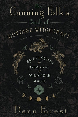 Valokuva kirjasta Danu Forest Cunning Folk's Book of Cottage Witchcraft, The, kuuluu tuoteryhmään Ulk filosofia psykologia.