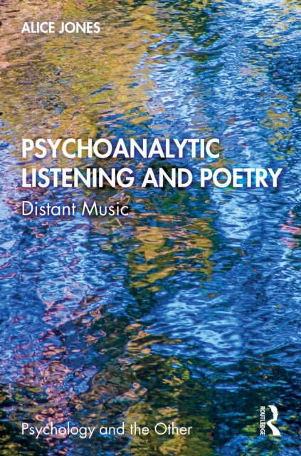 Valokuva kirjasta Alice A. Jones Psychoanalytic Listening and Poetry, kuuluu tuoteryhmään Ulk runot.
