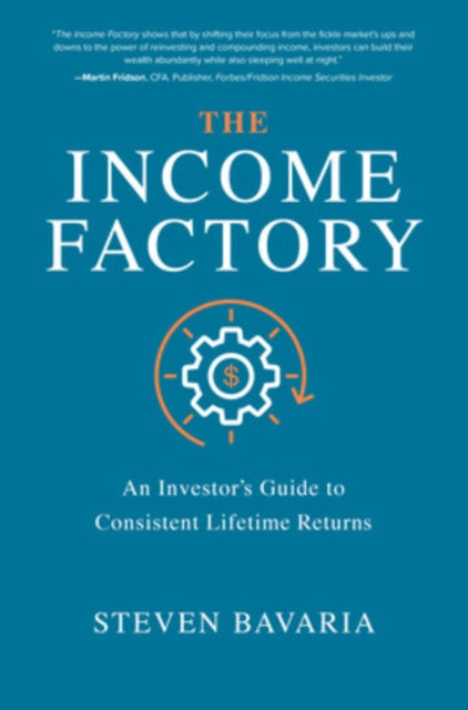 Valokuva kirjasta Steven Bavaria Income Factory: An Investor’s Guide to Consistent Lifetime Returns, The, kuuluu tuoteryhmään Ulk talous yhteiskunta.