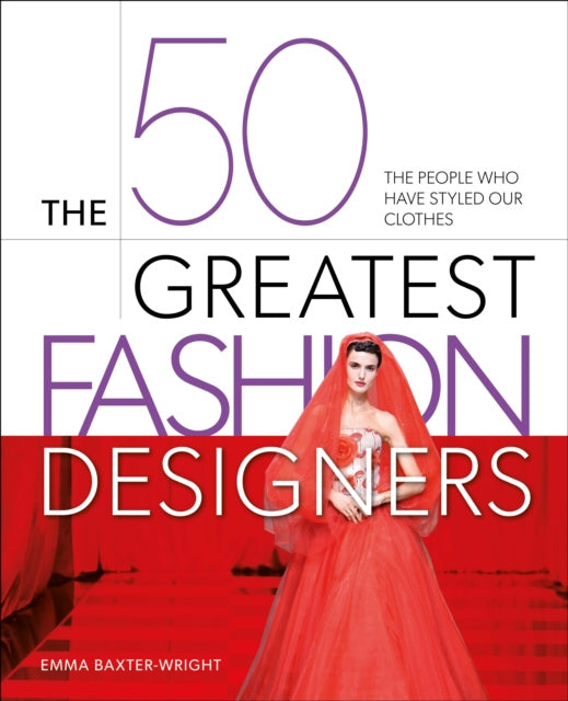 50 Greatest Fashion Designers, The The People Who Have Styled