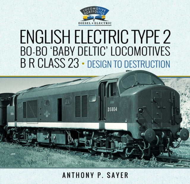 Valokuva kirjasta Anthony P Sayer English Electric Type 2 Bo-Bo 'Baby Deltic' Locomotives, kuuluu tuoteryhmään Ulk harrasteet.
