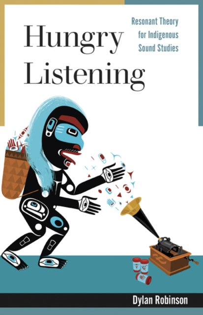 Valokuva kirjasta Dylan Robinson Hungry Listening, kuuluu tuoteryhmään Ulk taide musiikki.