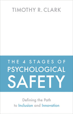 Valokuva kirjasta Timothy R. Clark 4 Stages of Psychological Safety, The, kuuluu tuoteryhmään Ulk talous yhteiskunta.