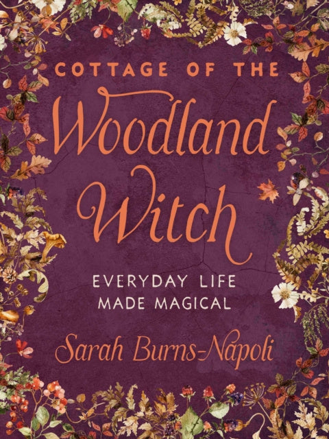 Valokuva kirjasta Sarah Burns-Napoli Cottage of the Woodland Witch, kuuluu tuoteryhmään Ulk filosofia psykologia.