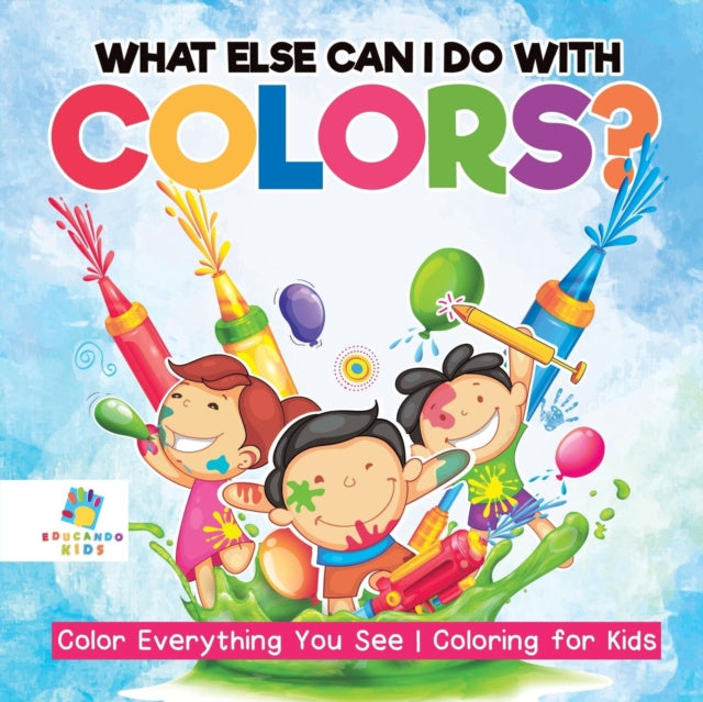 Valokuva kirjasta Educando Kids What Else Can I Do with Colors? Color Everything You See Coloring for Kids, kuuluu tuoteryhmään Ulk lasten kuvakirjat.