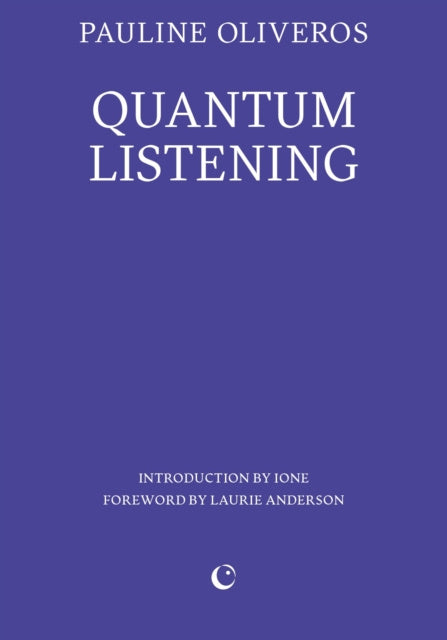 Valokuva kirjasta Pauline Oliveros Quantum Listening, kuuluu tuoteryhmään Ulk taide musiikki.