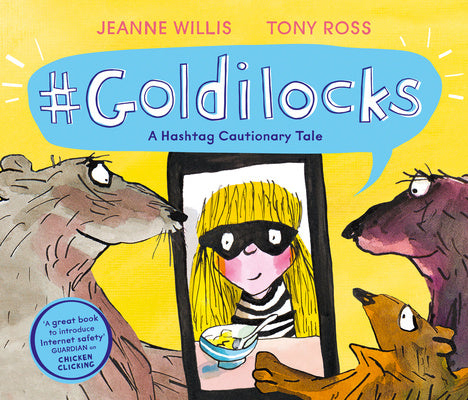 Valokuva kirjasta Jeanne Willis Goldilocks (A Hashtag Cautionary Tale), kuuluu tuoteryhmään Ulk lasten kuvakirjat.