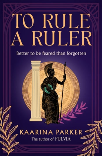 To Rule a Ruler - A captivating story of how Fulvia rose to power and ...