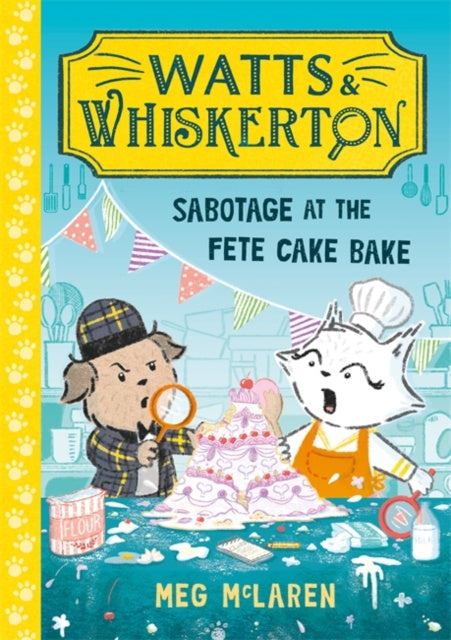 Valokuva kirjasta Meg McLaren Watts &amp; Whiskerton: Sabotage at the Fete Cake Bake, kuuluu tuoteryhmään Ulk lasten romaanit.