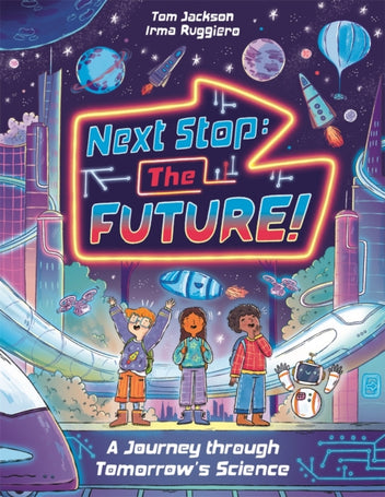 Next Stop the Future! - A Journey through Tomorrow's Science - Tom ...