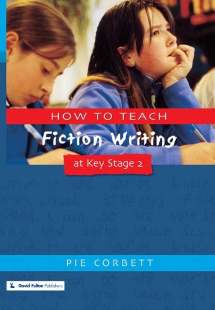 Valokuva kirjasta Pie Corbett How to Teach Fiction Writing at Key Stage 2, kuuluu tuoteryhmään Ulk talous yhteiskunta.