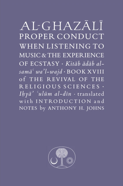 Valokuva kirjasta Abu Hamid al-Ghazali Al-Ghazali on Proper Conduct when Listening to Music and the Experience of Ecstasy, kuuluu tuoteryhmään Ulk filosofia psykologia.