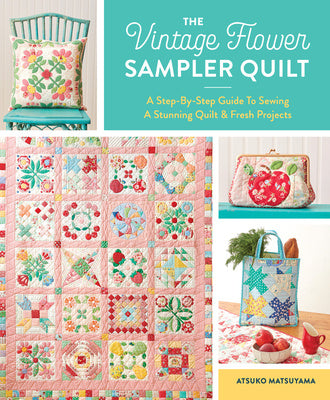 Valokuva kirjasta Atsuko Matsuyama Vintage Flower Sampler Quilt: A Step-By-Step Guide to Sewing a Stunning Quilt &amp; Fresh Projects, The, kuuluu tuoteryhmään Ulk harrasteet.
