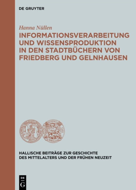 Valokuva kirjasta Hanna Nullen Informationsverarbeitung Und Wissensproduktion in Den Stadtbuchern Von Friedberg Und Gelnhausen, kuuluu tuoteryhmään Ulk historia muistelmat.
