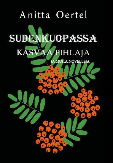 Valokuva kirjasta Anitta Oertel Sudenkuopassa kasvaa pihlaja ja muita novelleja, kuuluu tuoteryhmään Muut kaunokirjat.