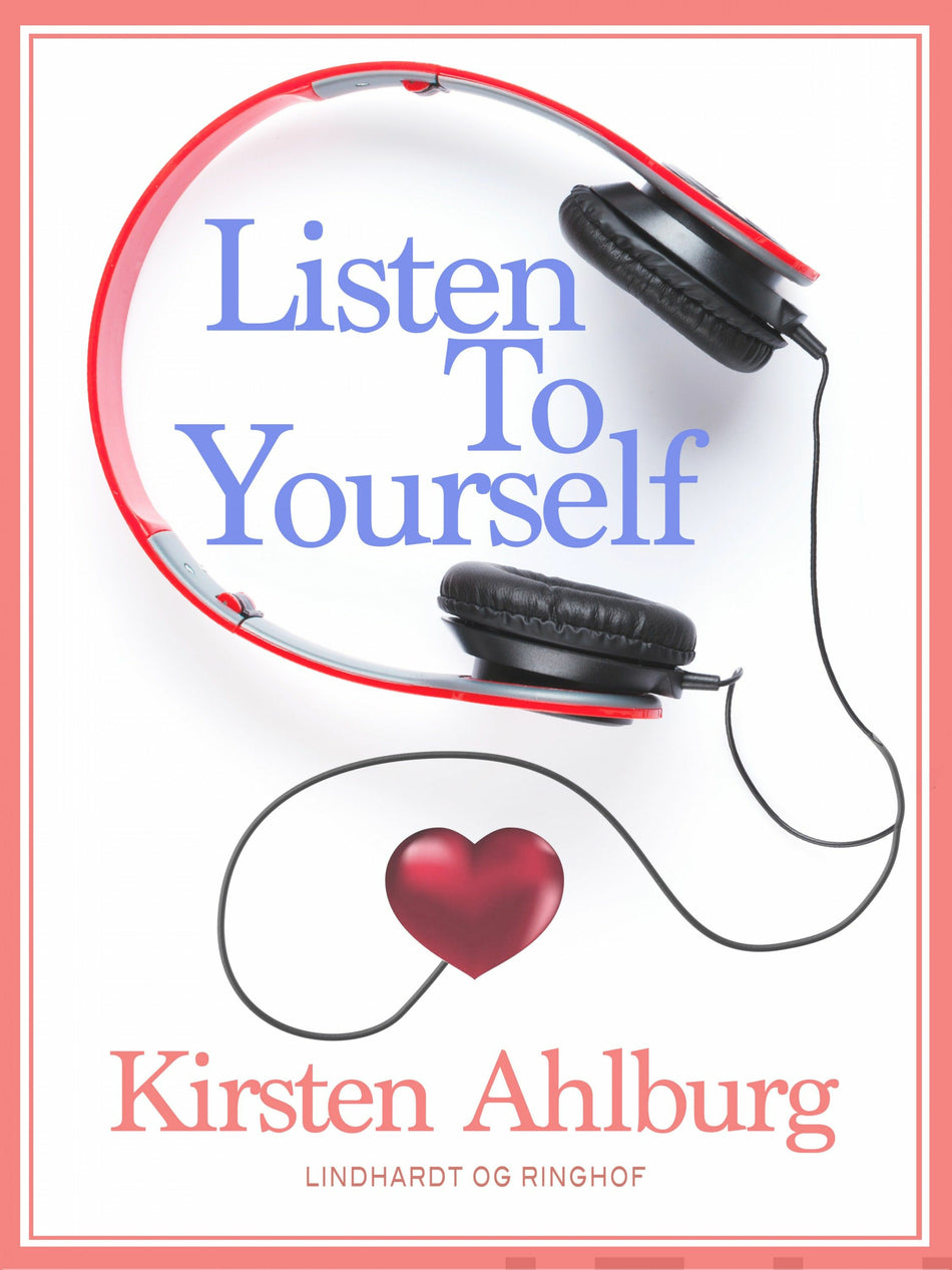 Valokuva kirjasta Kirsten Ahlburg Listen to Yourself, kuuluu tuoteryhmään E-kirjat tieto.