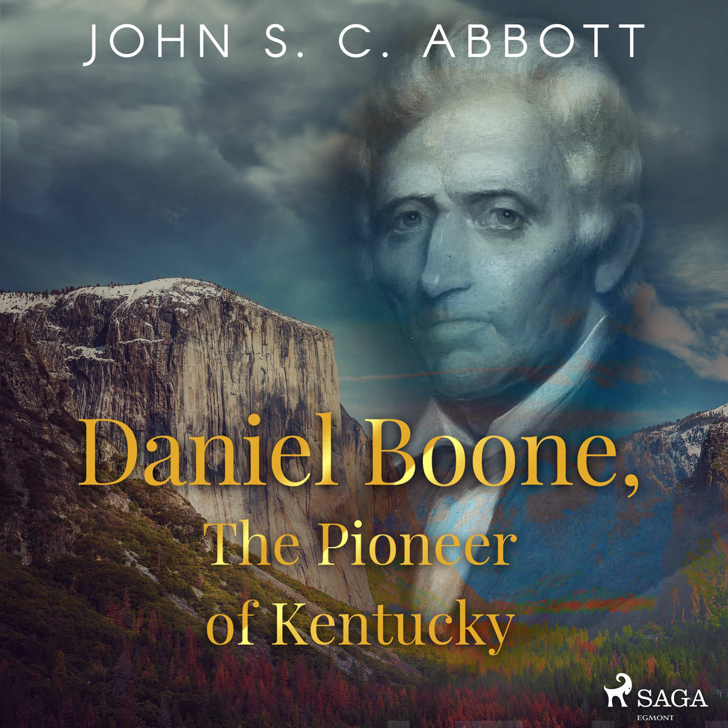 Daniel Boone, The Pioneer of Kentucky - John S. C Abbott - Äänikirja ...