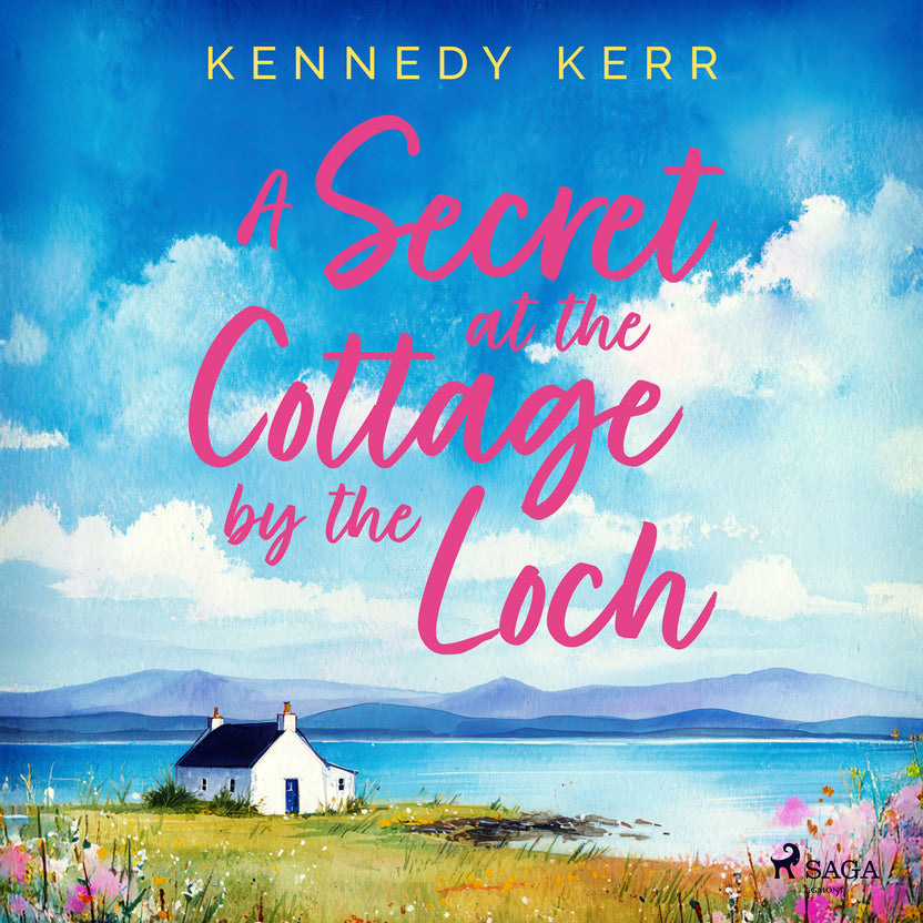 Secret at the Cottage by the Loch: An uplifting second chance Scottish