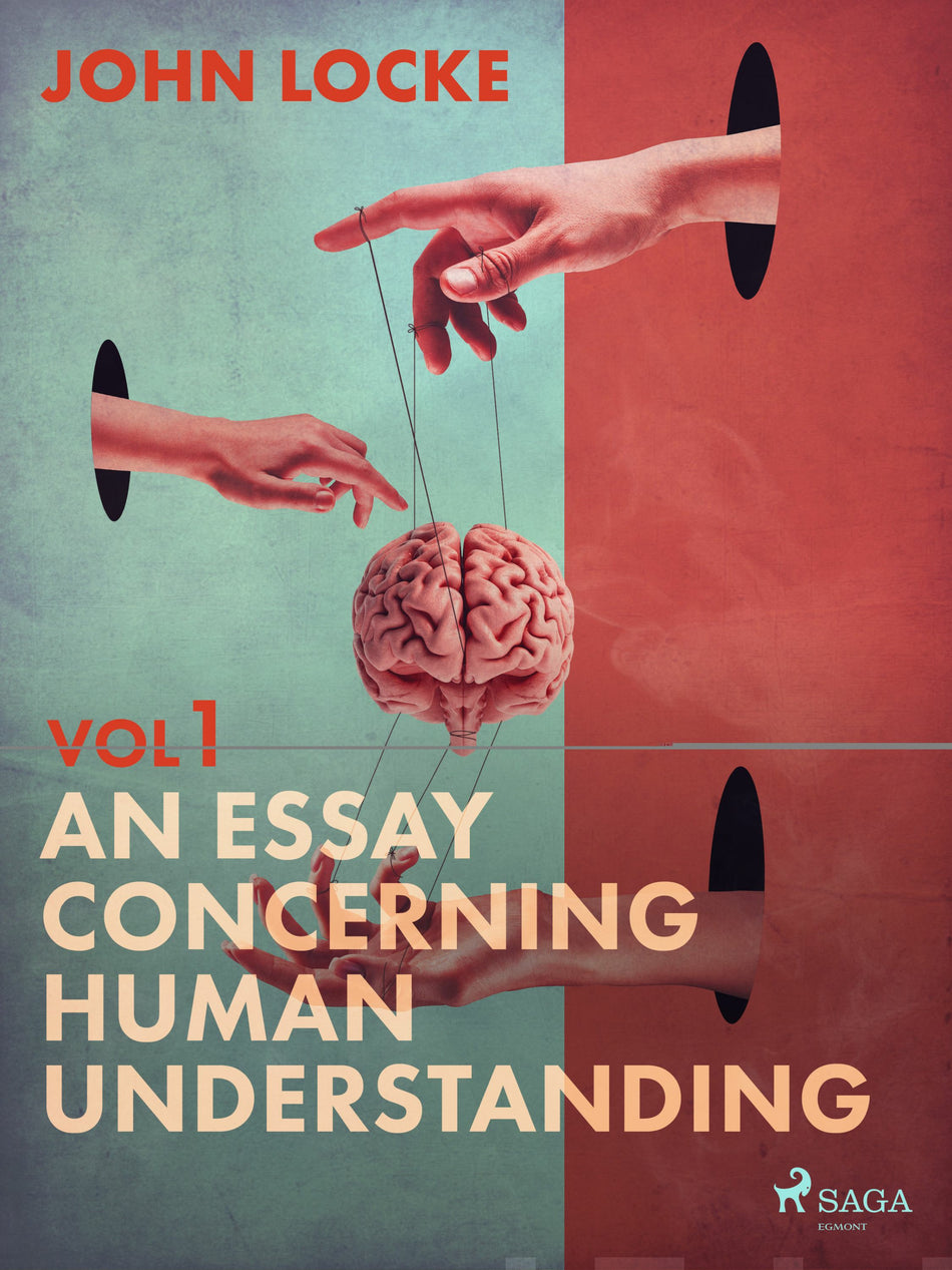 Essay Concerning Human Understanding. Volume One, An - John Locke - E ...