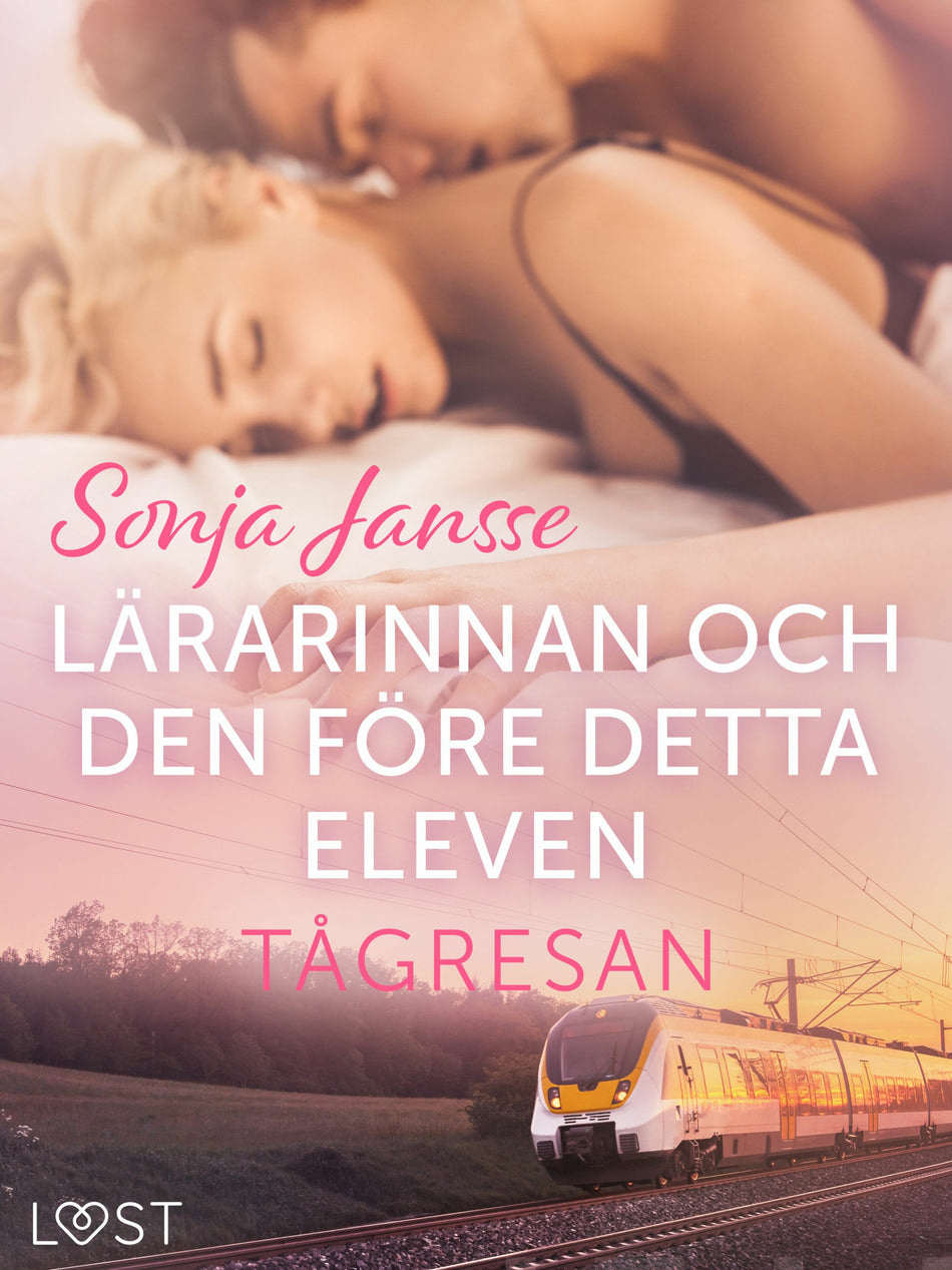 Valokuva kirjasta Sonja Jansse Tågresan: Lärarinnan och den före detta eleven - erotisk novell, kuuluu tuoteryhmään E-kirjat kauno.