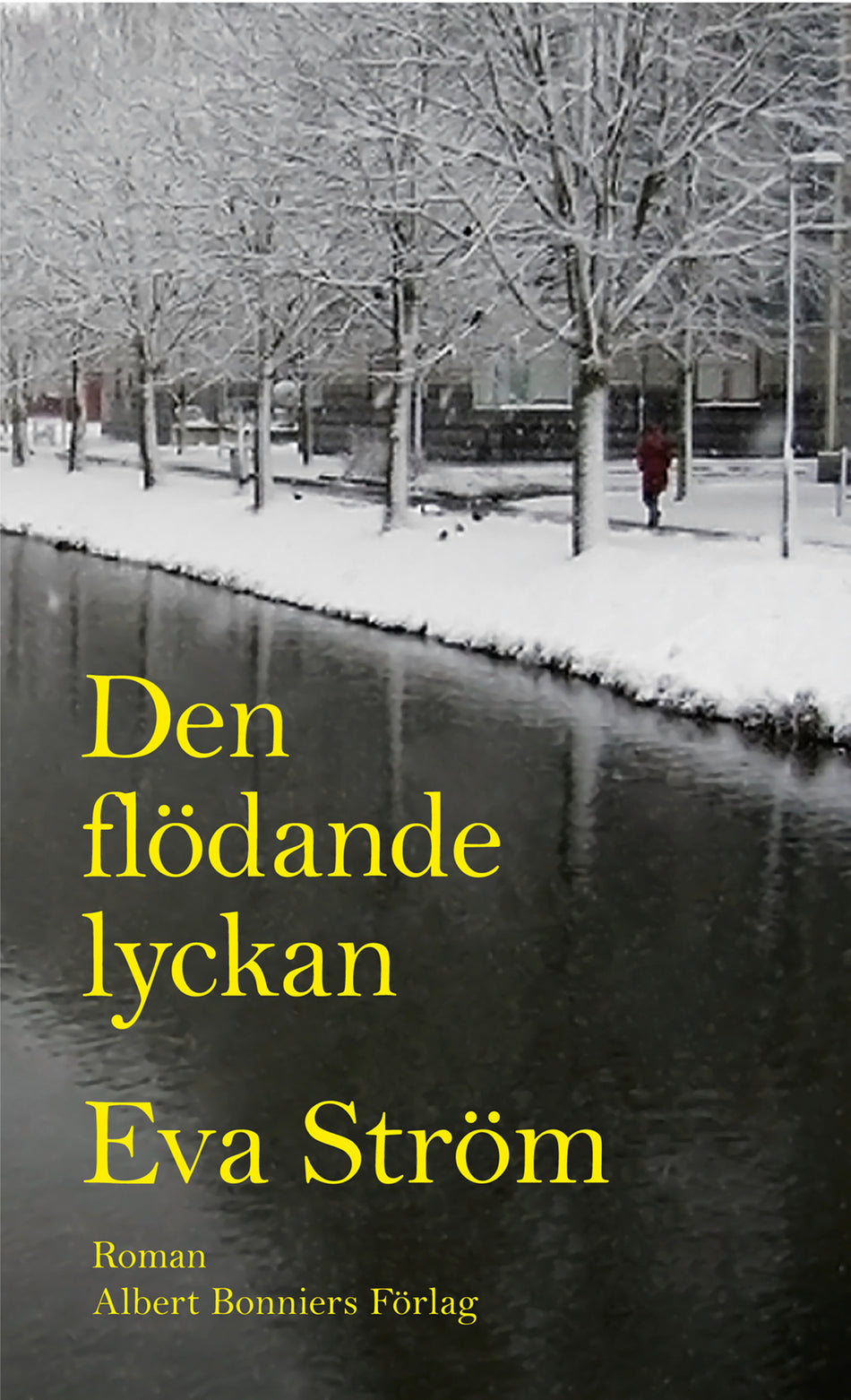 Valokuva kirjasta Eva Ström Den flödande lyckan, kuuluu tuoteryhmään Ruots kaunokirjat.