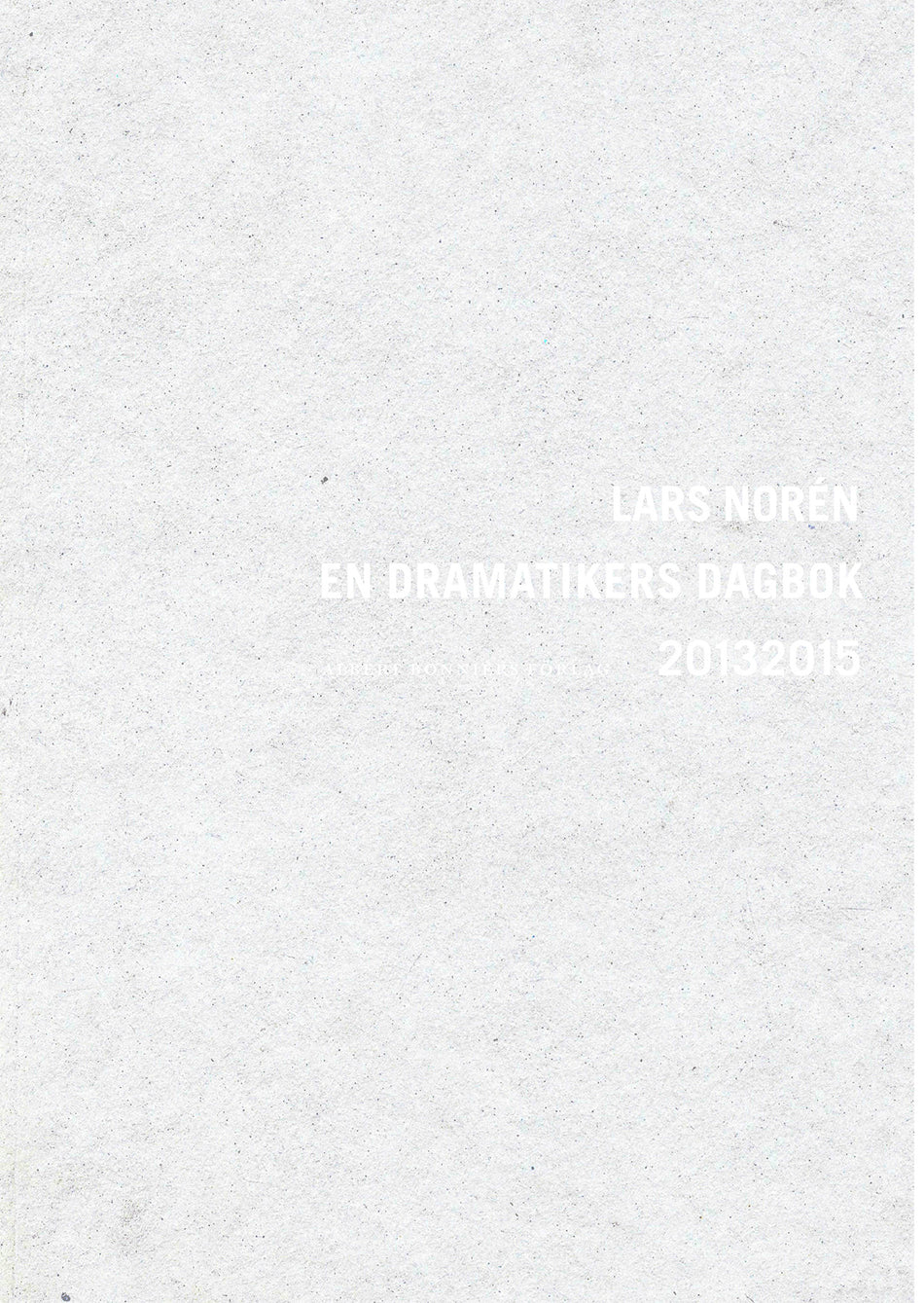 Valokuva kirjasta Lars Norén En dramatikers dagbok 2013-2015, kuuluu tuoteryhmään Ruots muu tieto.