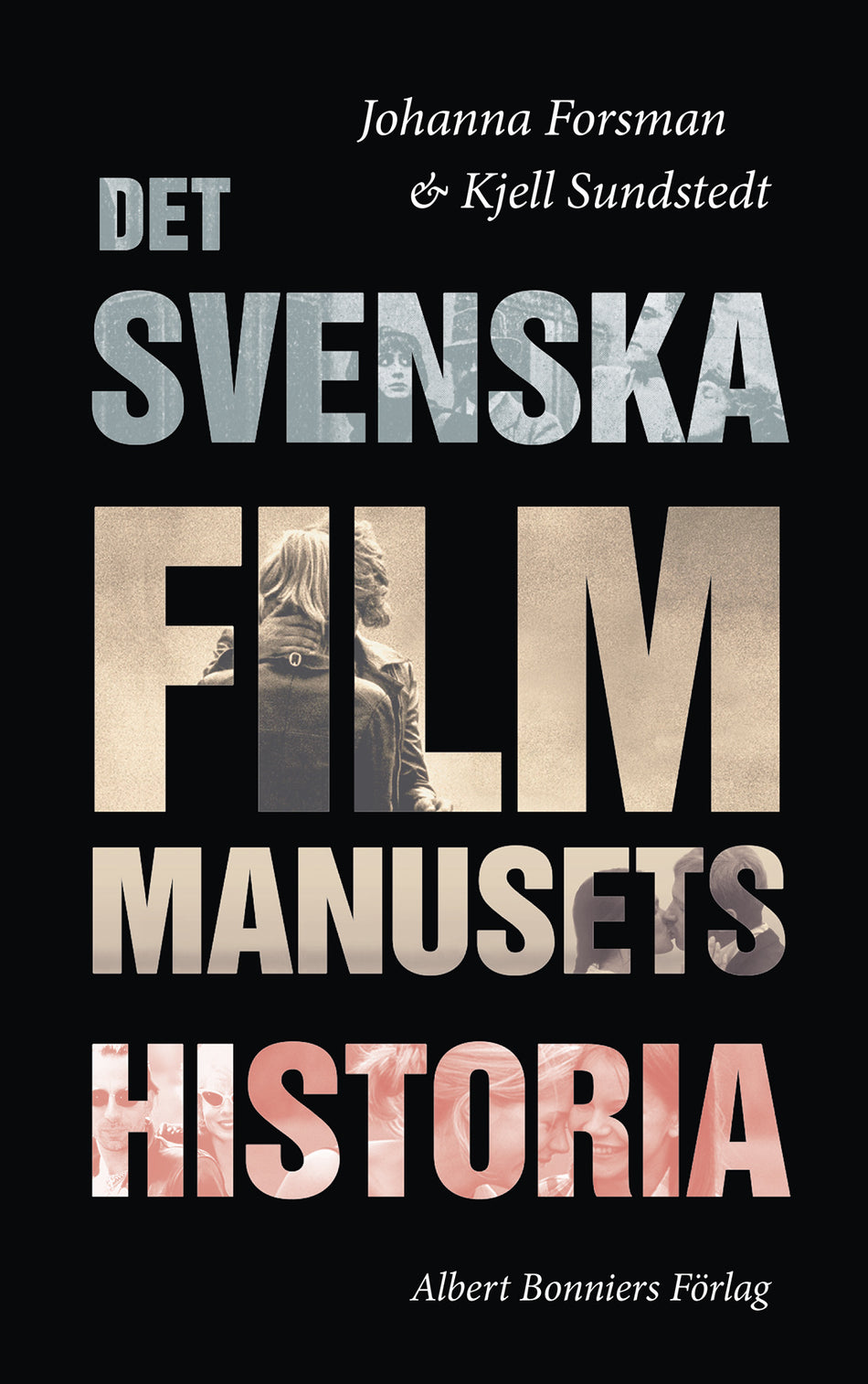Valokuva kirjasta Johanna Forsman / Kjell Sundstedt Det svenska filmmanusets historia, kuuluu tuoteryhmään Ruots harrasteet taide.