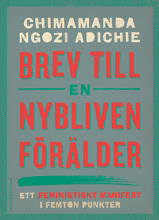 Brev till en nybliven förälder : ett feministiskt manifest i femton punkter