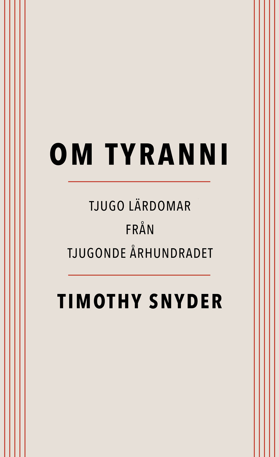 Valokuva kirjasta Timothy Snyder Om tyranni : tjugo lärdomar från det tjugonde århundradet, kuuluu tuoteryhmään Ruots muu tieto.