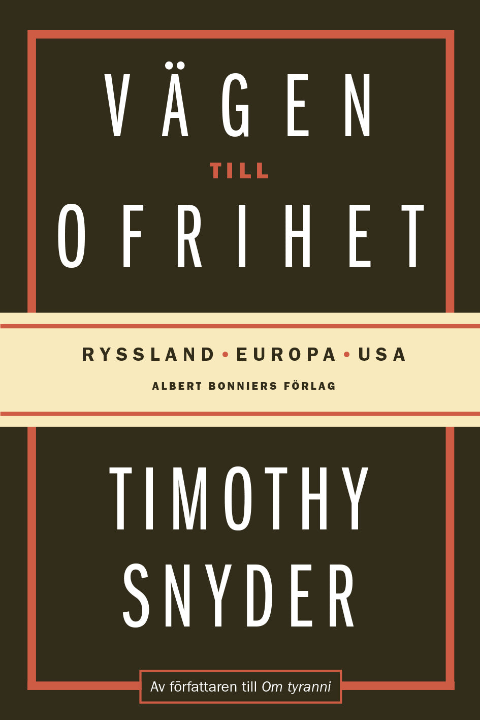 Valokuva kirjasta Timothy Snyder Vägen till ofrihet : Ryssland, Europa och USA, kuuluu tuoteryhmään Ruots muu tieto.