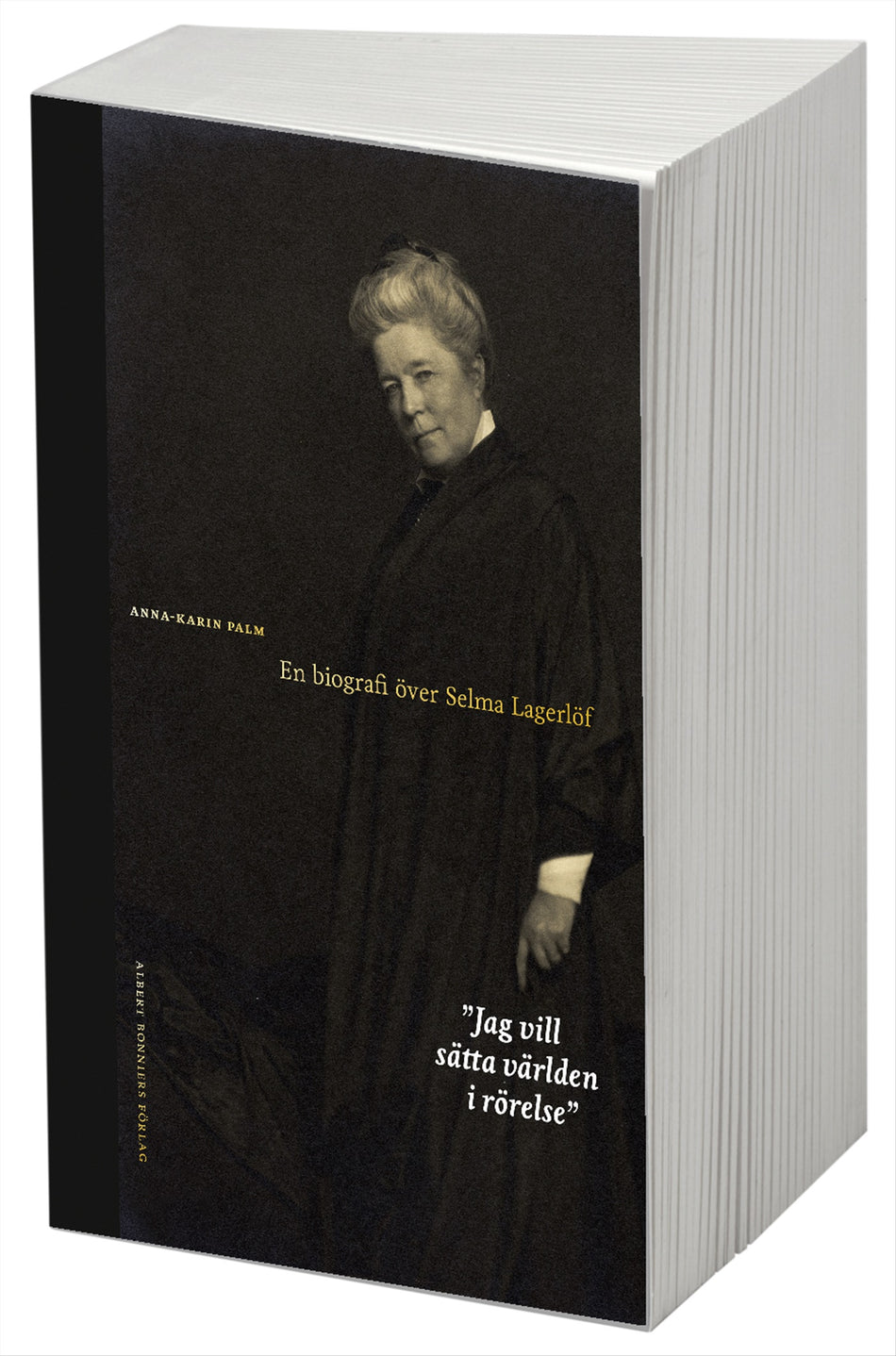 Valokuva kirjasta Anna-Karin Palm Jag vill sätta världen i rörelse : en biografi över Selma Lagerlöf, kuuluu tuoteryhmään Ruots muu tieto.