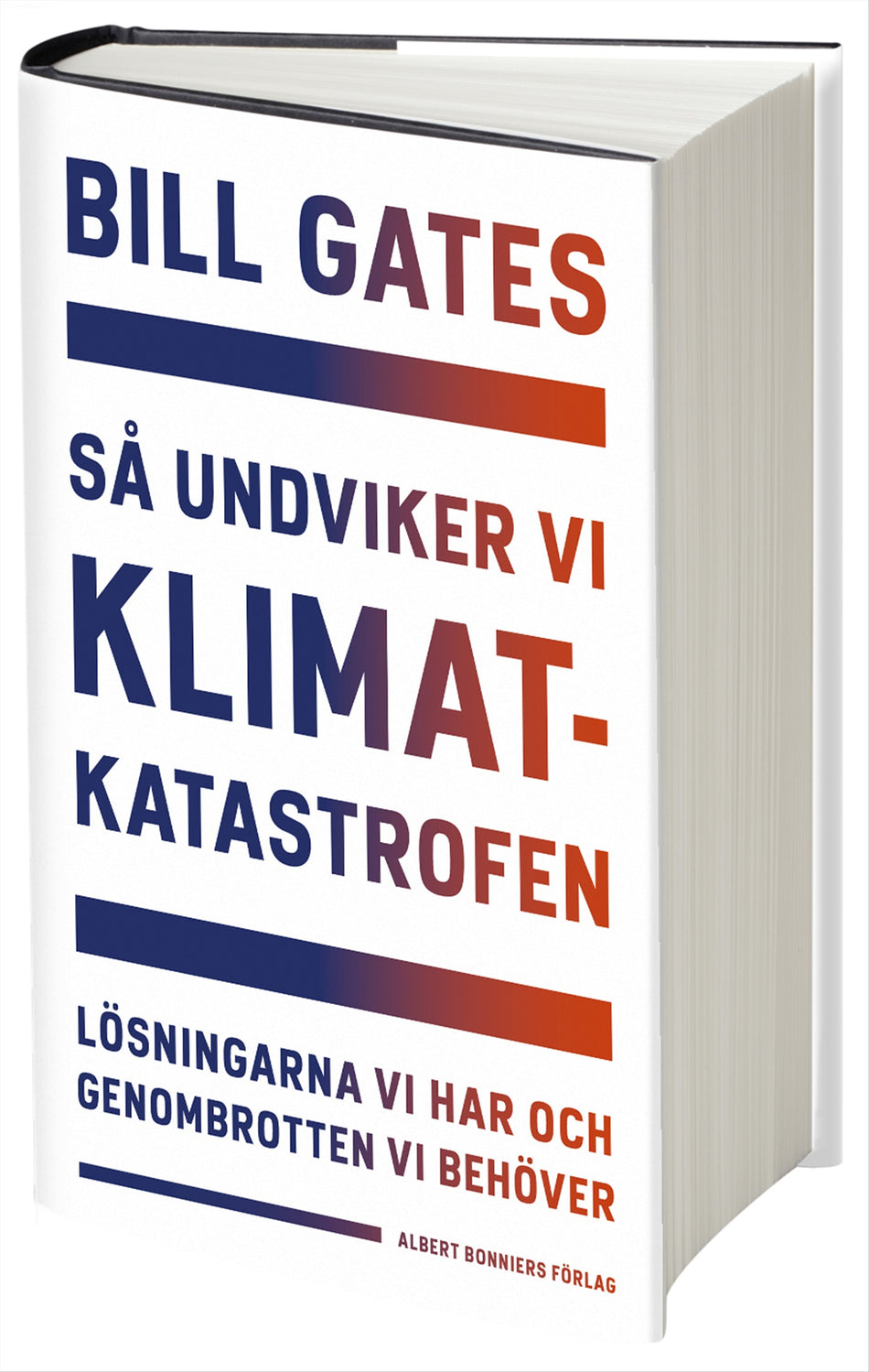 Valokuva kirjasta Bill Gates Så undviker vi klimatkatastrofen : lösningarna vi har och genombrotten vi behöver, kuuluu tuoteryhmään Ruots muu tieto.