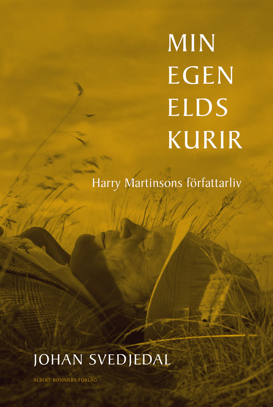 Valokuva kirjasta Johan Svedjedal Min egen elds kurir : Harry Martinsons författarliv, kuuluu tuoteryhmään Ruots muu tieto.