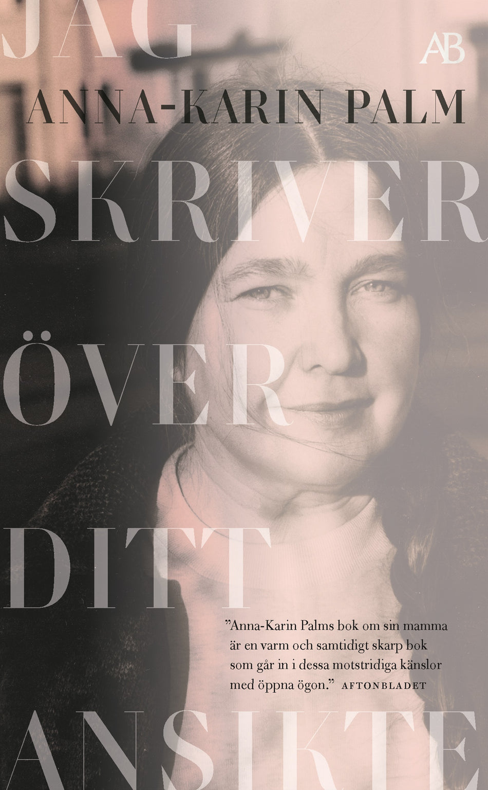 Valokuva kirjasta Anna-Karin Palm Jag skriver över ditt ansikte, kuuluu tuoteryhmään Ruots kaunokirjat.