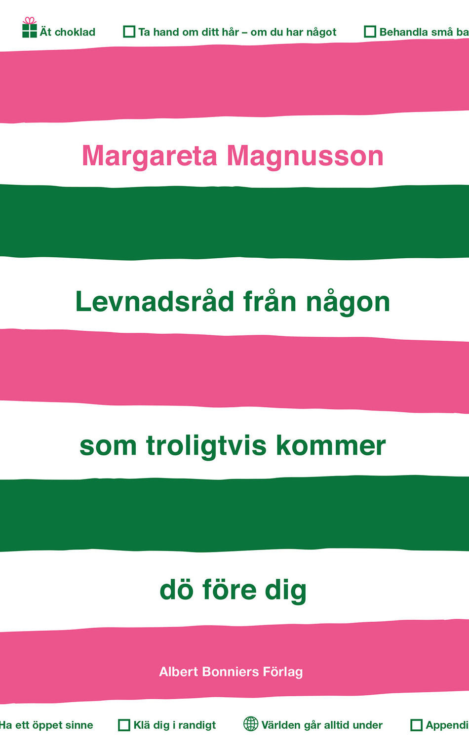 Valokuva kirjasta Margareta Magnusson Levnadsråd från någon som troligtvis kommer dö före dig, kuuluu tuoteryhmään Ruots muu tieto.