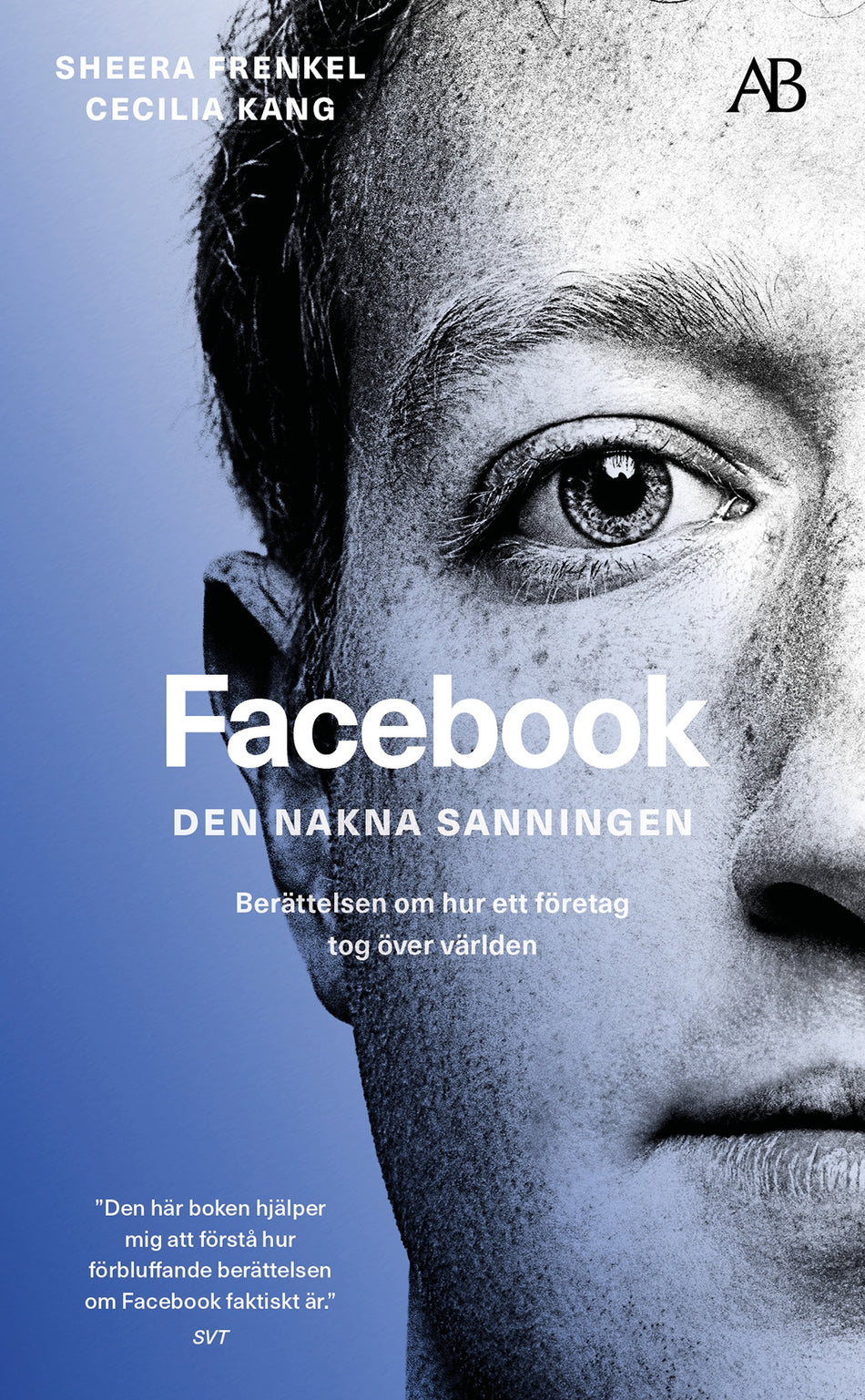 Valokuva kirjasta Sheera Frenkel / Cecilia Kang Facebook - den nakna sanningen : Berättelsen om hur ett företag tog över världen, kuuluu tuoteryhmään Ruotsalaiset pokkarit.