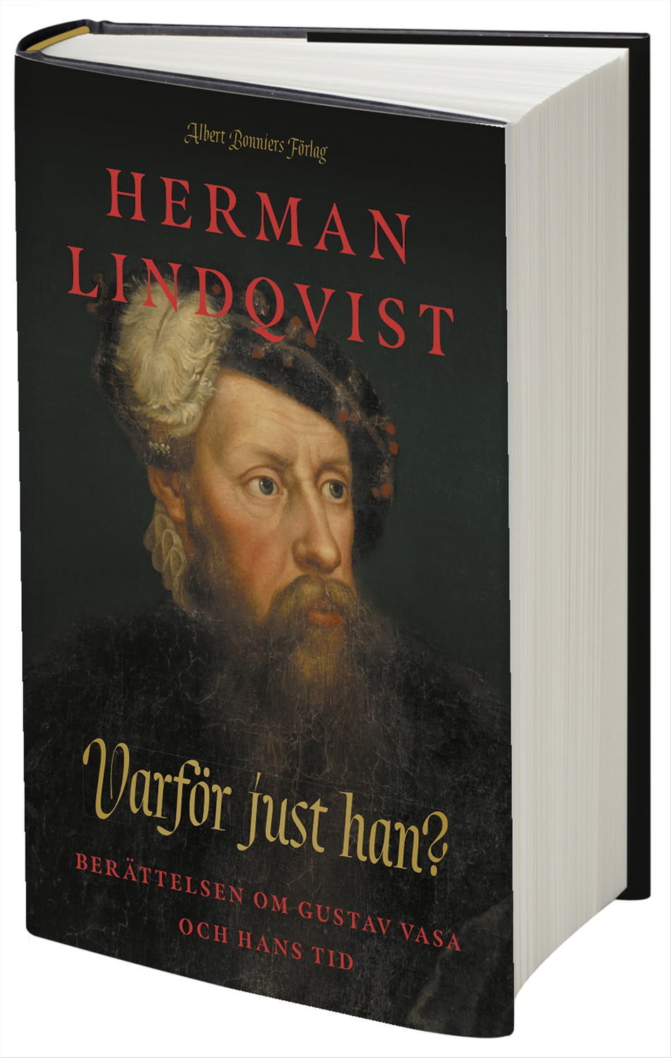 Valokuva kirjasta Herman Lindqvist Varför just han? : berättelsen om Gustav Vasa och hans tid, kuuluu tuoteryhmään Ruots muu tieto.