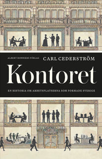 Kontoret : En historia om arbetsplatserna som formade Sverige